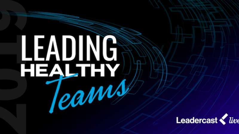 Leading Healthy Teams Leadercast Live