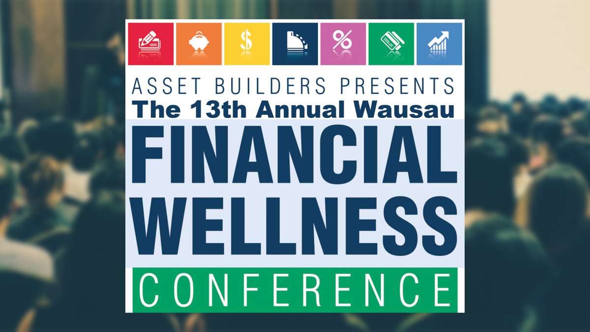 The 13th Annual Wausau Financial Wellness Conference