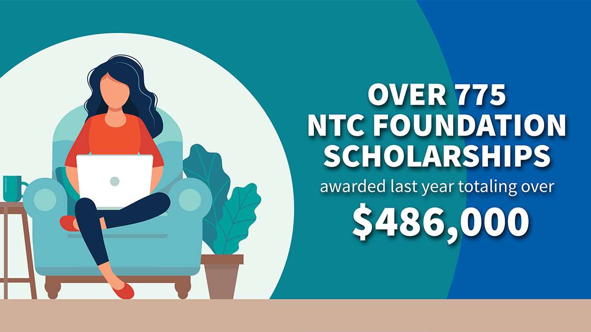 Over 775 NTC Foundation Scholarships awarded last year totaling over $486,000