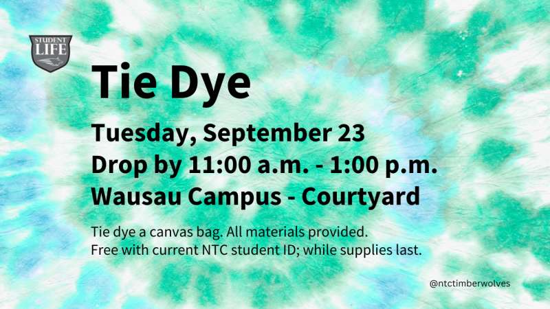 Tie Dye event flyer: Tuesday, September 23, 11 AM to 1 PM, Wausau Campus Courtyard. Free with NTC student ID.