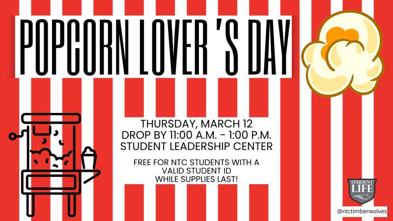 Red-and-white striped flyer titled "POPCORN LOVER'S DAY" with illustrated popcorn machine and popcorn icon; Thursday, March 12 from 11:00 a.m.- 1:00 p.m. in the Student Leadership Center