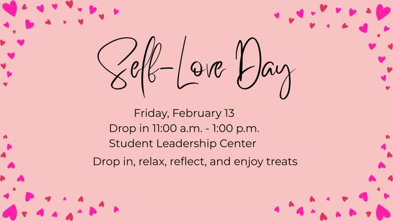 Pink background with scattered heart border and cursive "Self-Love Day" title; event details list Friday Feb 13, drop-in 11 a.m.–1 p.m., Student Leadership Center, treats.
