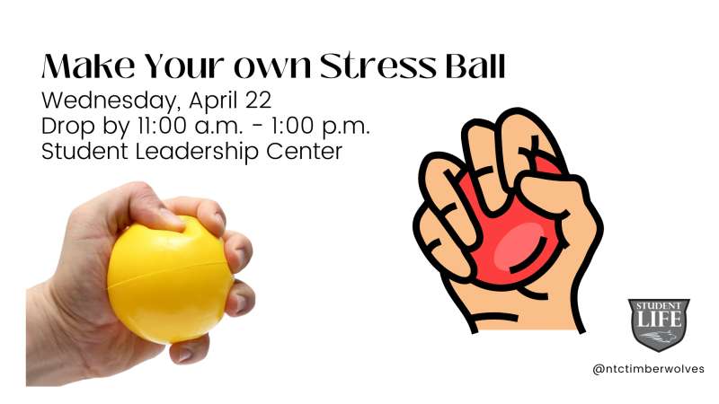 White poster with event text saying that Make YOur Own Stress ball is on Wednesday, April 22 from 11:00 a.m. to 1:00 p.m. in the Student Leadership Center; left a yellow stress ball squeezed by hands, right a cartoon hand holding a red stress ball, playful layout.