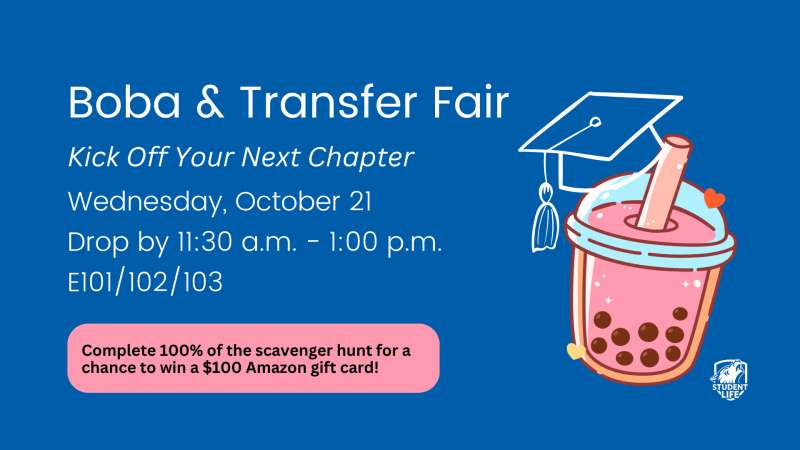 Blue graphic promoting the Boba and Transfer Fair on Wednesday, October 21, from 11:30 a.m. to 1:00 p.m. in E101/102/103. Features an illustrated pink boba drink with a graduation cap. Complete 100% of the scavenger hunt for a chance to win a $100 Amazon gift card.