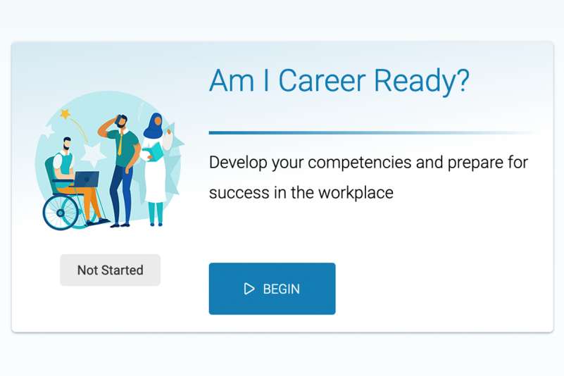 Am I career ready? Develop your competencies and prepare for success in the workplace.