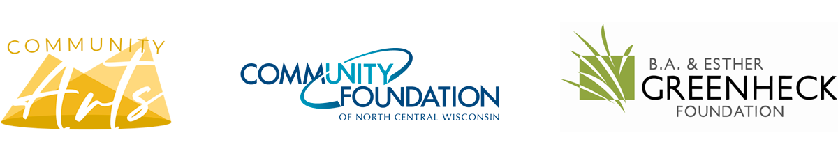 Three foundation logos: Community Arts, Community Foundation of North Central Wisconsin, and B.A. and Esther Greenheck Foundation.